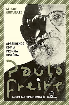 Aprendendo com a propria historia Paulo Freire